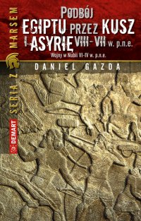 Podbój Egiptu przez Kusz i Asyrię w VIII-VII w. p.n.e. - Daniel Gazda - ebook