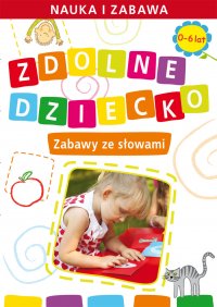 Zdolne dziecko. Zabawy ze słowami. 0-6 lat - Joanna Paruszewska - ebook