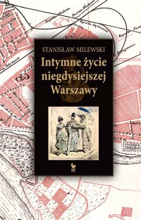 Intymne życie niegdysiejszej Warszawy - Stanisław Milewski - ebook