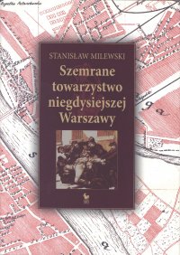 Szemrane towarzystwo niegdysiejszej Warszawy - Stanisław Milewski - ebook