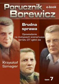 Porucznik Borewicz. Brudna sprawa. Tom 7 - Krzysztof Szmagier - ebook