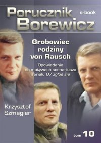 Porucznik Borewicz. Grobowiec rodziny von Rausch. Tom 10 - Krzysztof Szmagier - ebook