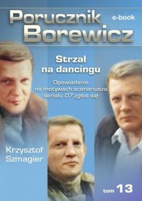 Porucznik Borewicz. Strzał na dancingu. TOM 13 - Krzysztof Szmagier - ebook