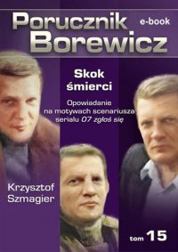 Porucznik Borewicz. Skok śmierci. TOM 15 - Krzysztof Szmagier - ebook