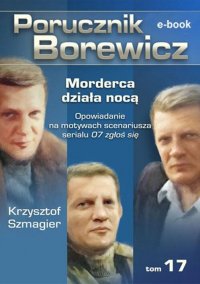 Porucznik Borewicz. Morderca działa nocą. TOM 17 - Krzysztof Szmagier - ebook