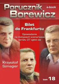 Porucznik Borewicz. Bilet do Frankfurtu. TOM 18 - Krzysztof Szmagier - ebook