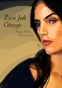 Życie jak obsesje - Anna Dalia Słowińska - ebook