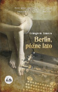 Berlin, późne lato - Grzegorz Kozera - ebook