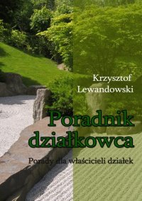 Poradnik działkowca Porady dla właścicieli działek - Krzysztof Lewandowski - ebook