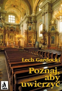 Poznaj, aby uwierzyć. Liturgia Mszy Świętej - Lech Gardocki - ebook