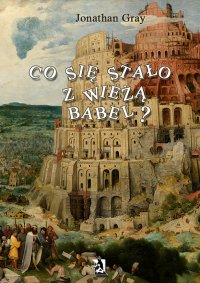 Co się stało z wieżą Babel? - Jonathan Gray - ebook