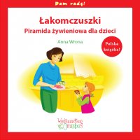 Łakomczuszki. Piramida żywieniowa dla dzieci - Anna Wrona - ebook