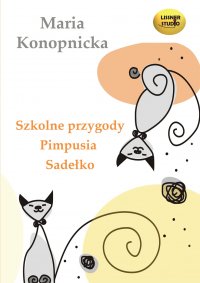 Szkolne przygody Pimpusia Sadełko - Maria Konopnicka - audiobook