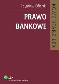 Prawo bankowe. Komentarz - Zbigniew Ofiarski - ebook