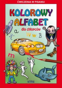 Kolorowy alfabet dla chłopców. Ćwiczenia w pisaniu - Beata Guzowska - ebook