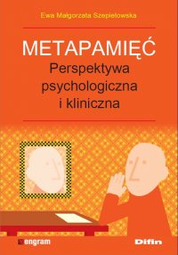 Metapamięć. Perpektywa psychologiczna i kliniczna  Ewa Małgorzata Szepietowska - Ewa Małgorzata Szepietowska - ebook