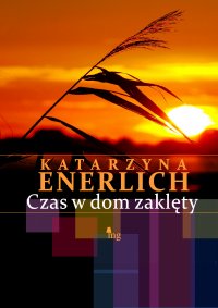 Czas w dom zaklęty - Katarzyna Enerlich - ebook