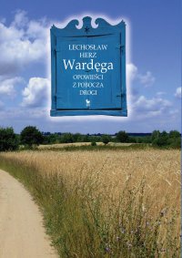Wardęga. Opowieści z pobocza drogi - Lechosław Herz - ebook