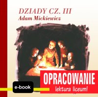 Dziady cz. III (Adam Mickiewicz) - opracowanie - Andrzej I. Kordela - ebook