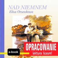 Nad Niemnem (Eliza Orzeszkowa) - opracowanie - Andrzej I. Kordela - ebook