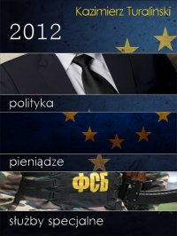 2012 Polityka Pieniądze Służby specjalne - Kazimierz Turaliński - ebook