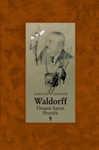 Waldorff. Ostatni baron Peerelu - Mariusz Urbanek - ebook