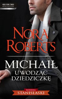 Michaił. Uwodząc dziedziczkę - Nora Roberts - ebook