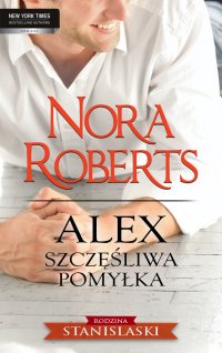 Alex. Szczęśliwa pomyłka - Nora Roberts - ebook