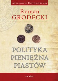 Polityka pieniężna Piastów - Roman Grodecki - ebook