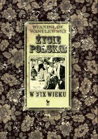 Życie polskie w XIX wieku - Stanisław Wasylewski - ebook