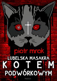 Lubelska masakra kotem podwórkowym - Piotr Mrok - ebook