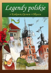 Legendy polskie o Krakowie, Ojcowie i Olkuszu - Małgorzata Korczyńska - ebook