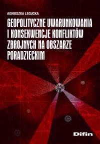 Geopolityczne uwarunkowania i konsekwencje konfliktów zbrojnych na obszarze poradzieckim - Agnieszka Legucka - ebook