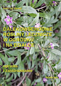 Dalekowschodnie rośliny lecznicze w ogródku i na działce - Andrzej Sarwa - ebook