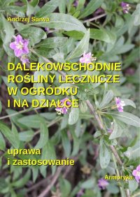 Dalekowschodnie rośliny lecznicze w ogródku i na działce - Andrzej Sarwa - ebook