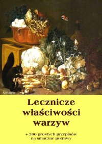 Lecznicze właściwości warzyw + 390 prostych przepisów na smaczne potrawy - Dobrosław Miód - ebook