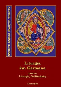 Święta i Boska Liturgia Błogosławionego Ojca naszego Germana, biskupa paryskiego, zwana też gallikańską liturgią świętą - św. German Paryski - ebook