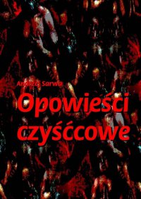 Opowieści czyśćcowe - Andrzej Sarwa - ebook