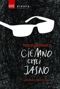Ciemno, czyli jasno - Marcin Jakimowicz - ebook