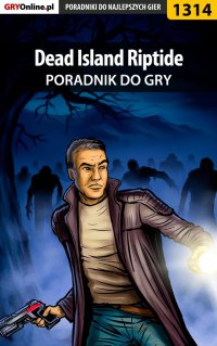 Dead Island Riptide - poradnik do gry - Jacek "Stranger" Hałas - ebook