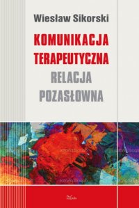 Komunikacja terapeutyczna - Wiesław Sikorski - ebook