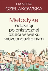 Metodyka edukacji polonistycznej dzieci w wieku wczesnoszkolnym - Danuta Czelakowska - ebook
