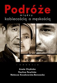 Podróże między kobiecością a męskością - Aneta Chybicka - ebook