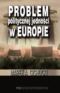 Problem politycznej jedności w Europie - dr Marek A. Cichocki - ebook