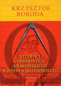 Studenci Uniwersytetu Krakowskiego w późnym średniowieczu - Krzysztof Boroda - ebook