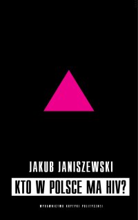 Kto w Polsce ma HIV? - Jakub Janiszewski - ebook