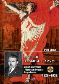 W nurcie polskiego etatyzmu. Stefan Starzyński i Pierwsza Brygada Gospodarcza - Piotr Janus - ebook