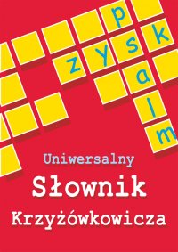 Uniwersalny słownik krzyżówkowicza - Anna Kubisz - ebook