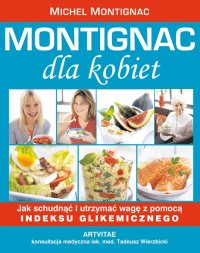 Montignac dla kobiet - jak schudnąć i utrzymać wagę z pomocą indeksu glikemicznego - Michel Montignac - ebook