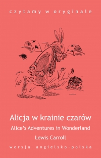 „Alice’s Adventures in Wonderland / Alicja w krainie czarów” - Lewis Carroll - ebook